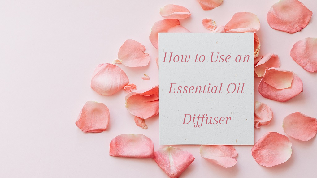 How to use an essential oil diffuser